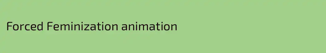 Forced Feminization animation